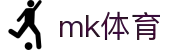 MK体育 (mksports)官方网站-精彩体育赛事尽在MKSPORTS